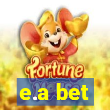 e.a bet